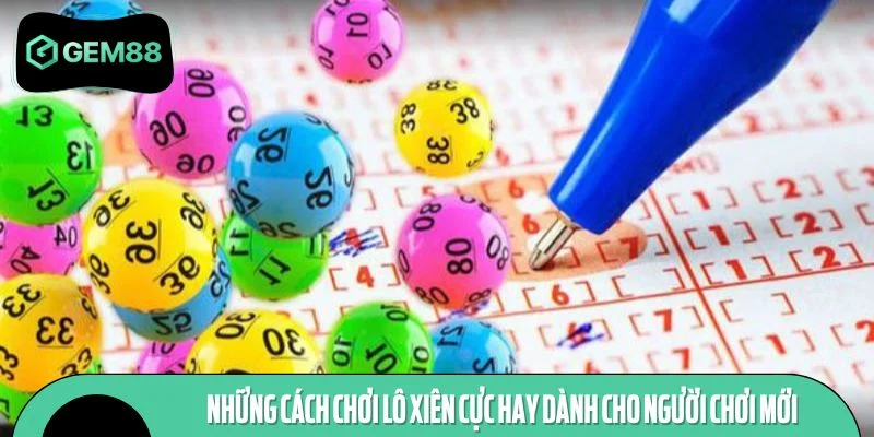 Những cách chơi lô xiên cực hay dành cho người chơi mới tham khảo