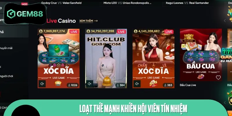 Loạt thế mạnh khiến hội viên tín nhiệm