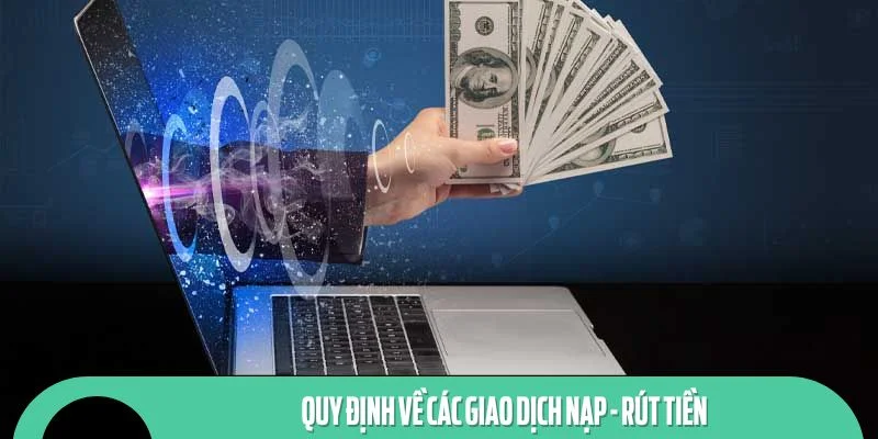 Yêu cầu nhà cái đưa ra về vấn đề nạp/rút tiền
