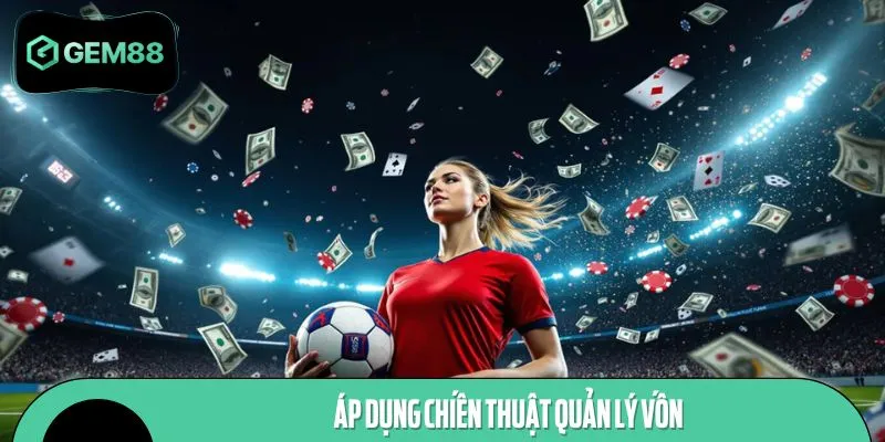 Người chơi cần chú ý đến nguồn vốn cược khi tham gia kèo châu Á