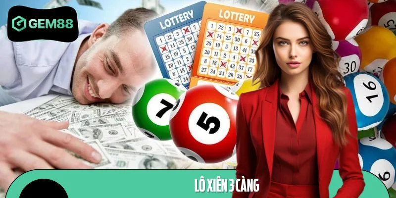 Lô Xiên 3 Càng Là Gì? Hướng Dẫn Cách Đánh Thắng Đậm Túi