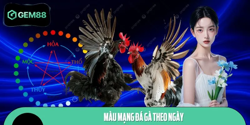 Màu Mạng Đá Gà Theo Ngày GEM88 - Bí Kíp Bắt Chuẩn Dễ Thắng