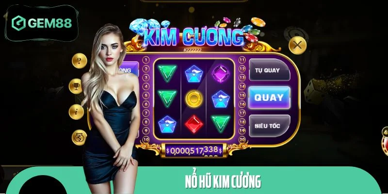 Nổ Hũ Kim Cương – Săn Thưởng Lớn Và Tận Hưởng Game Đỉnh Cao