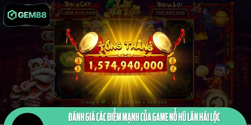 Đánh giá các điểm mạnh của game nổ hũ Lân Hái Lộc