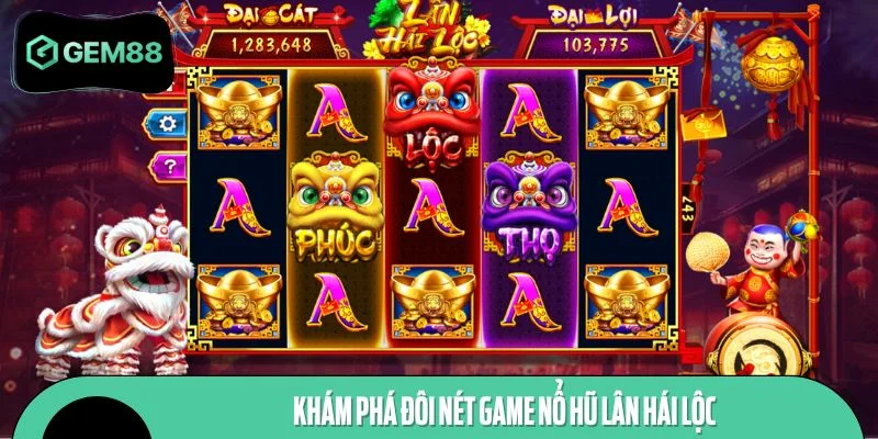 Khám phá đôi nét game nổ hũ Lân Hái Lộc