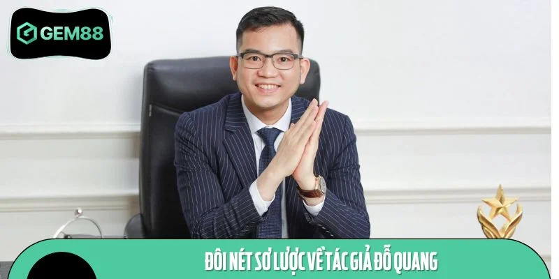 Sơ lược về tác giả Quang - vị founder nổi tiếng trong ngành cá cược