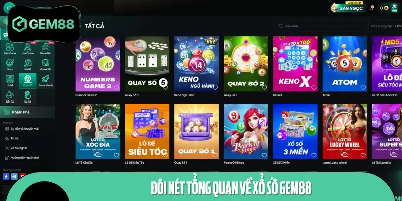 Xổ số GEM88 là nơi mà bạn sẽ được thử sức với nhiều loại hình khác nhau